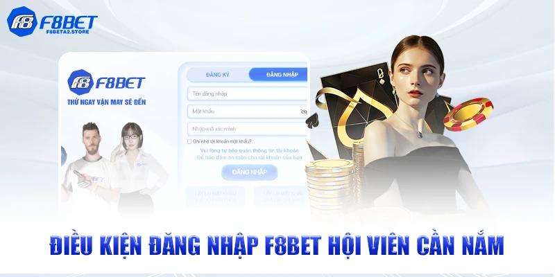 Điều kiện đăng nhập F8BET hội viên cần nắm