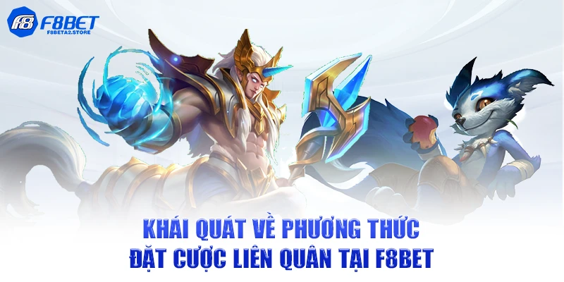 Khái quát về phương thức đặt cược Liên Quân tại F8BET
